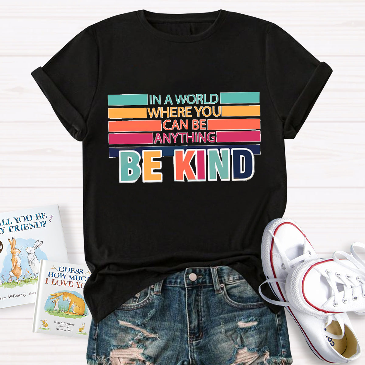 In A World Where You Can Be Anything Be Kind T-Shirt