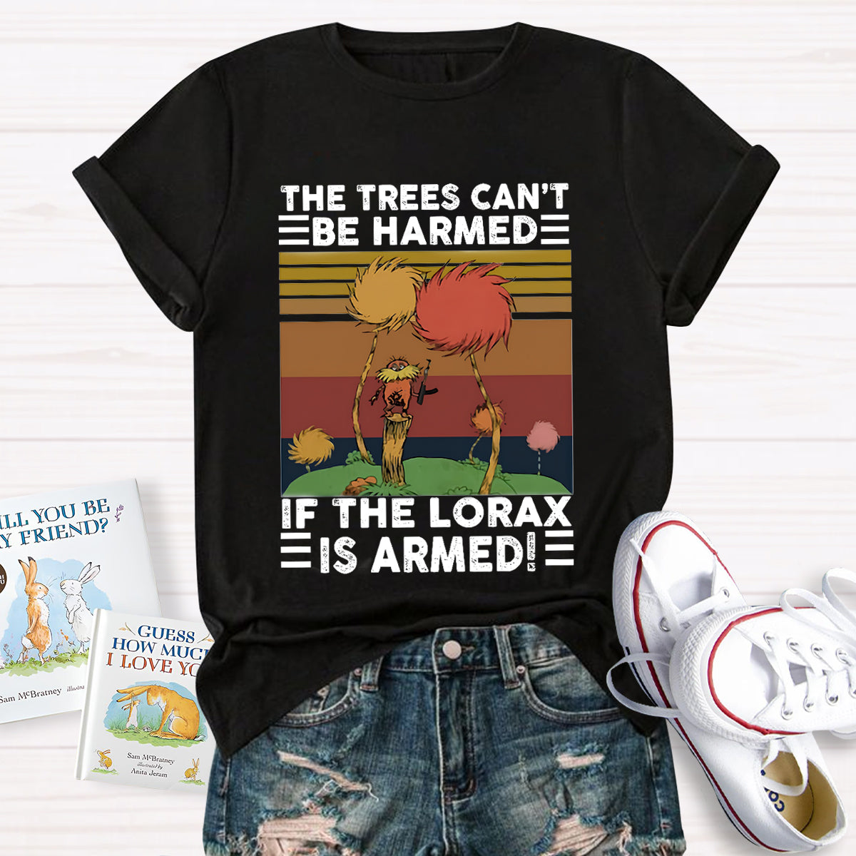 The Trees Cant Be Harmed If The Lorax Is Armed T-Shirt