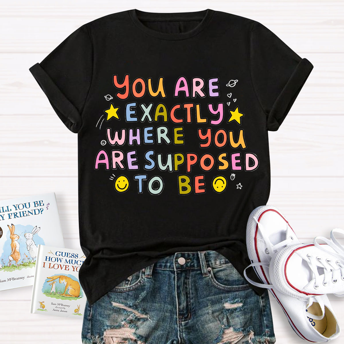 You Are Exactly Where You Are Supposed To Be T-Shirt