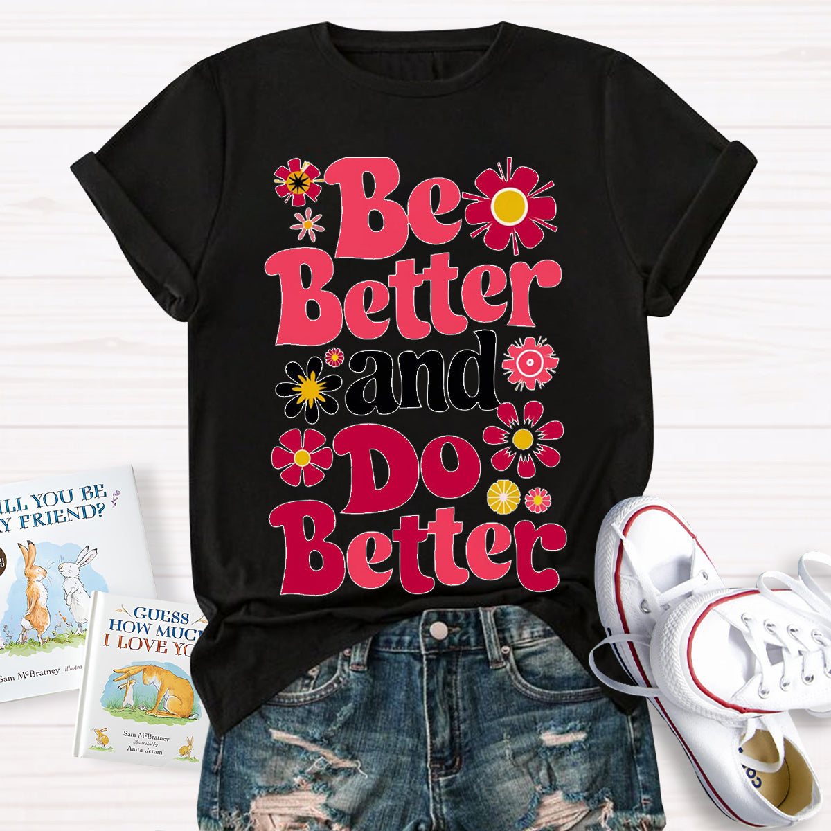 Be Better And Do Better Teacher T-Shirt