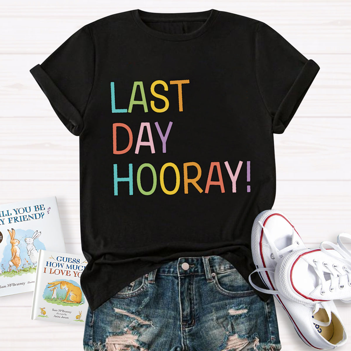 Last Day Hooray Teacher T-Shirt