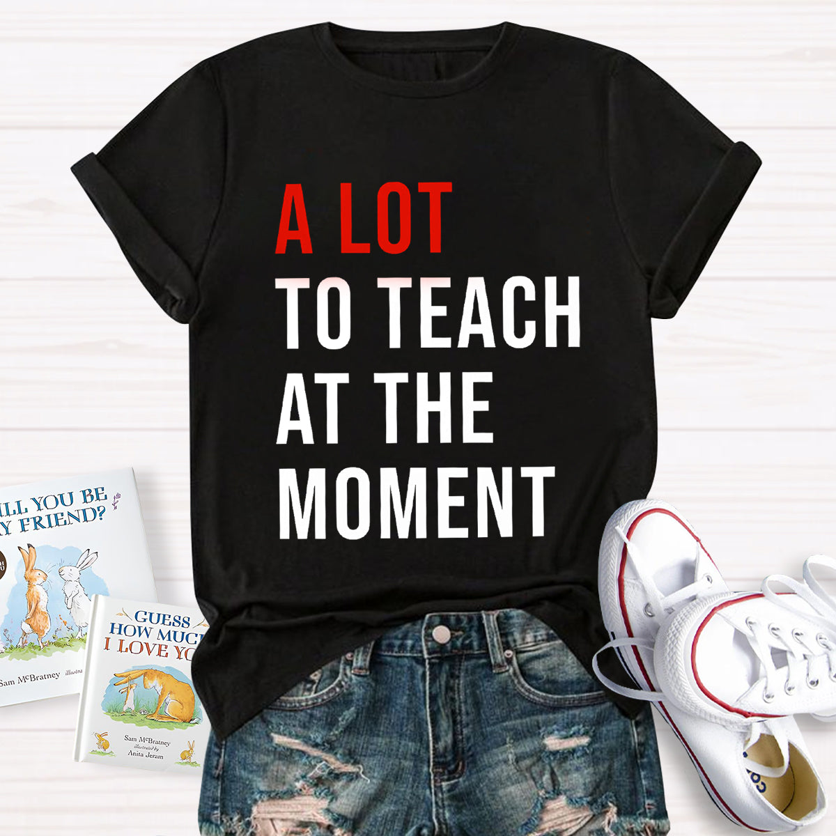 A Lot To Teach At The Moment T-Shirt