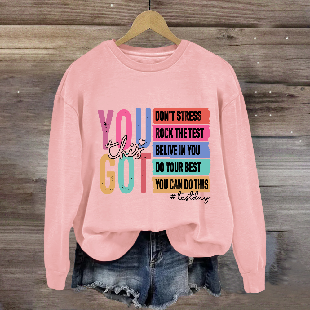 You Got This Test Day Sweatshirt