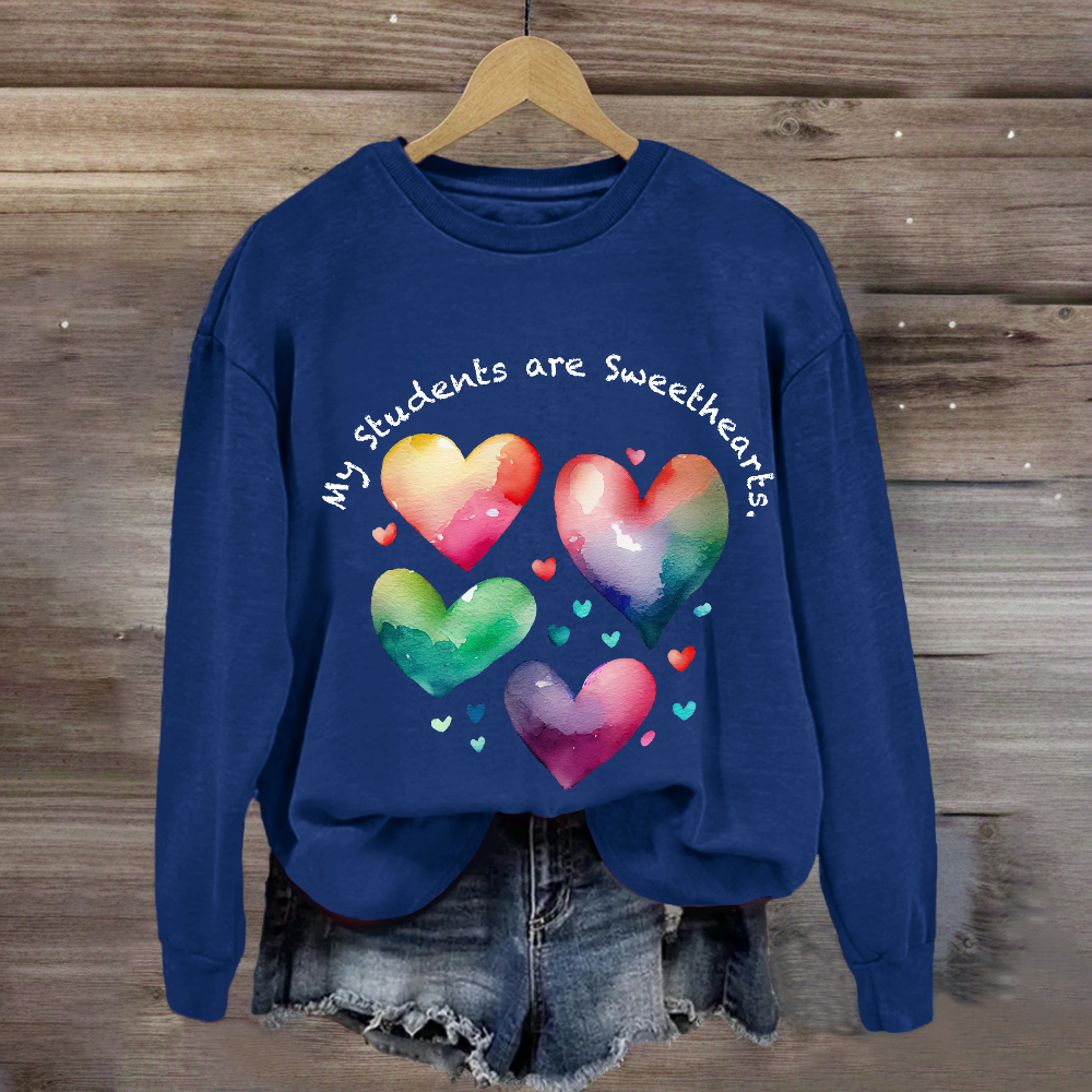 My Students Are Sweethearts Sweatshirt