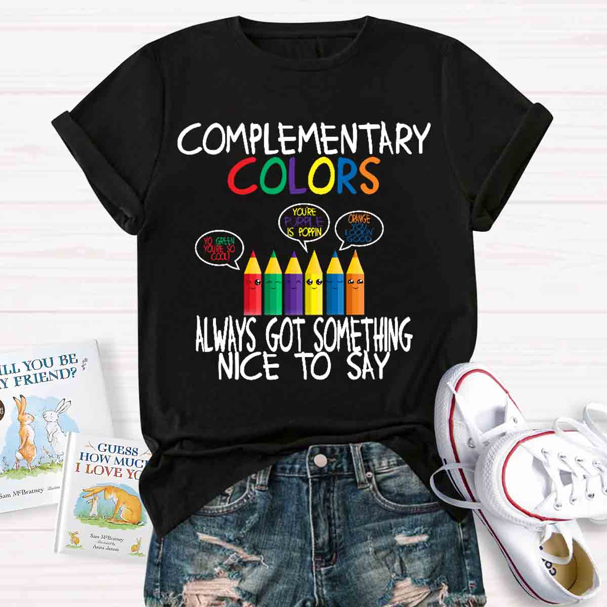 Complementary Color Always Got Something Nice To Say T-shirt