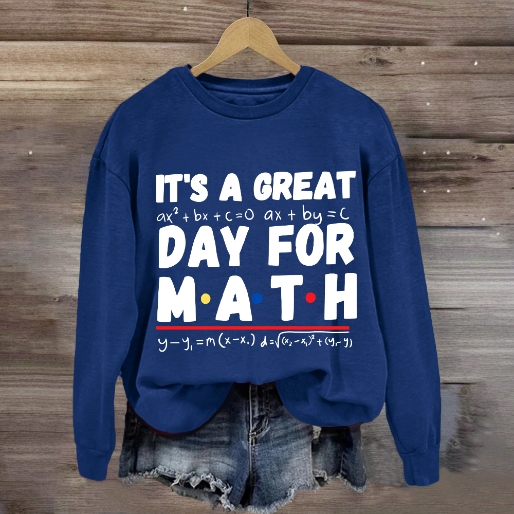 It's A Great Day For Math Sweatshirt