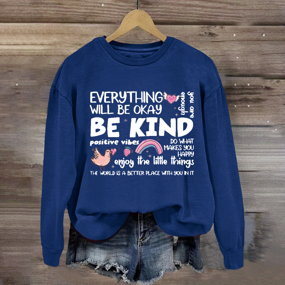 Everything Will Be Ok Enjoy The Little Things  Sweatshirt