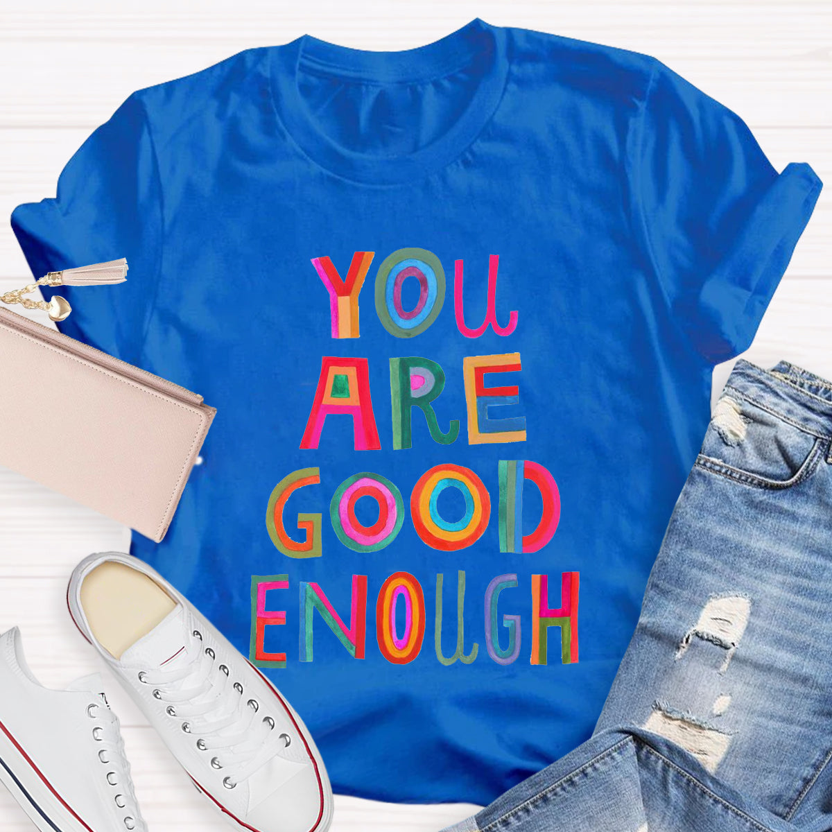 You Are Good Enough Teacher T-Shirt