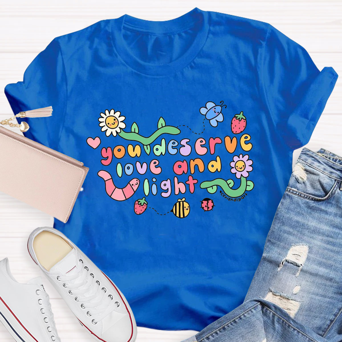 You Deserve Love And Light T-Shirt