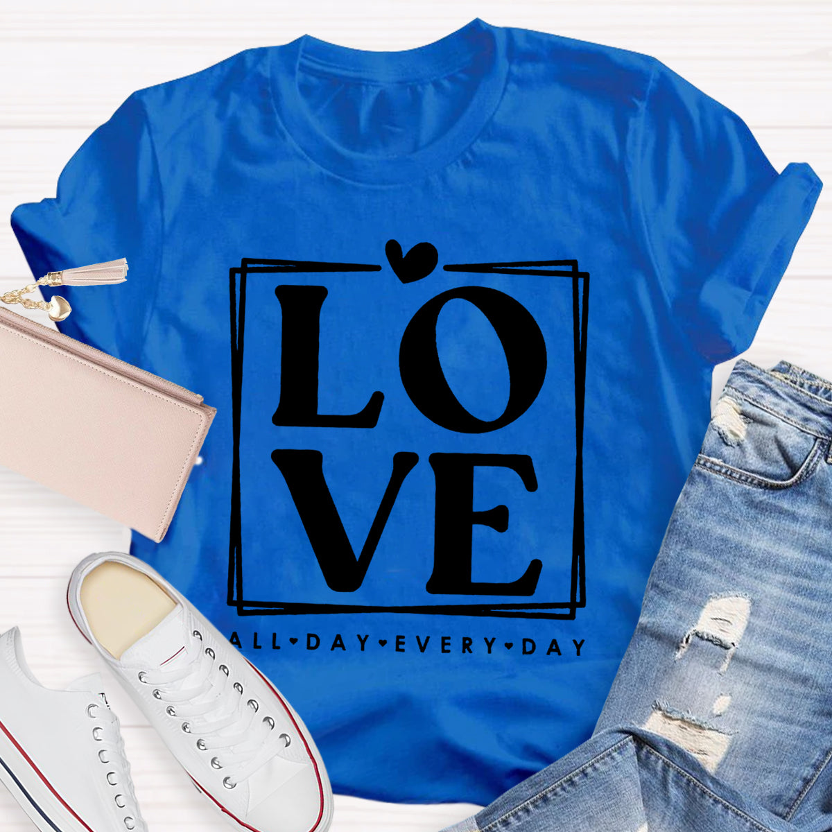 Love All Day Every Day T-Shirt