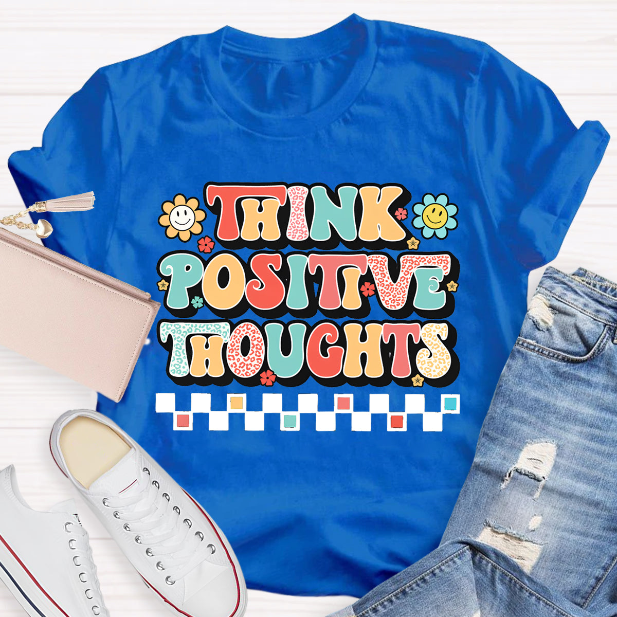 Think Positive Thoughts T-Shirt