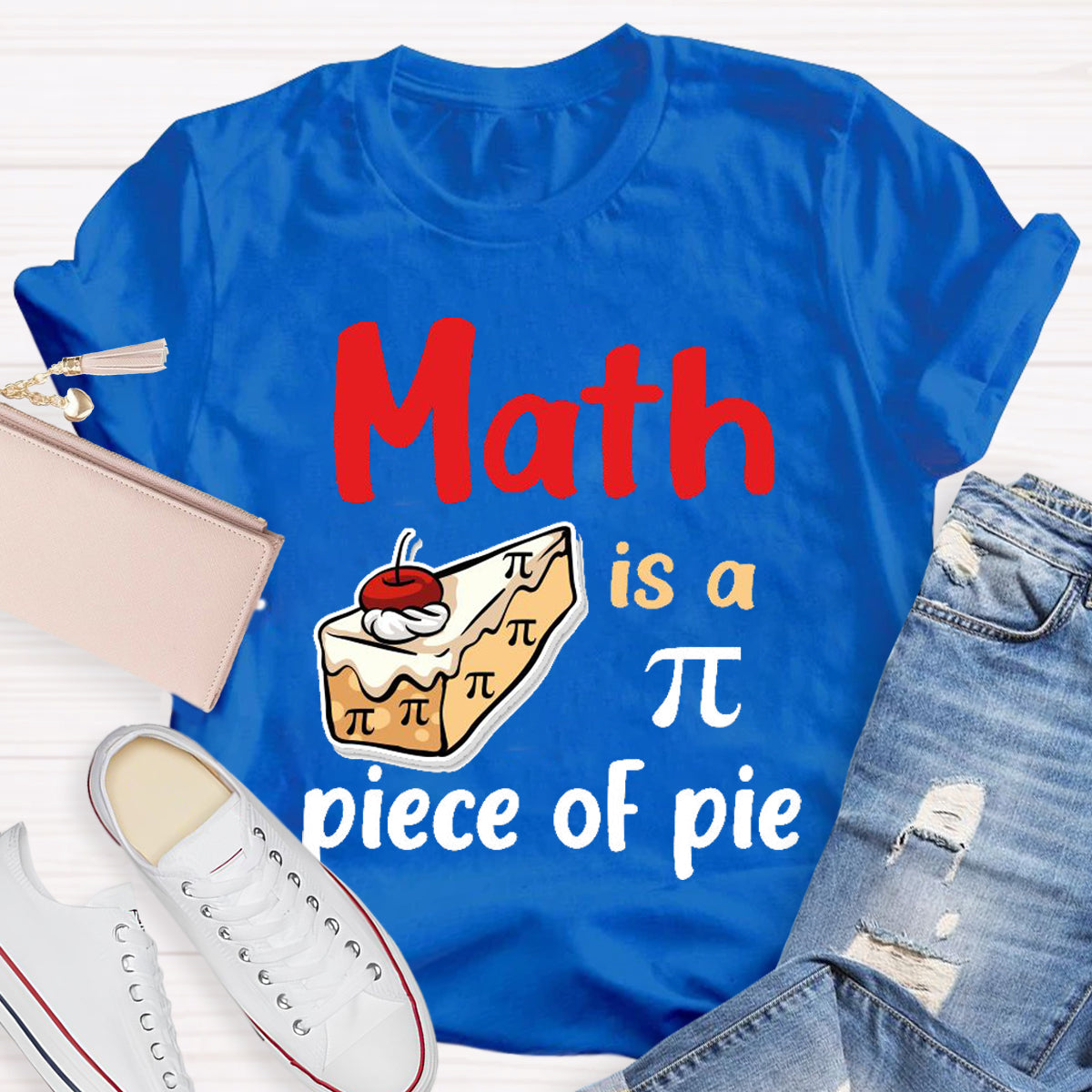 Math Is A Pi Piece Of Pie Teacher T-Shirt