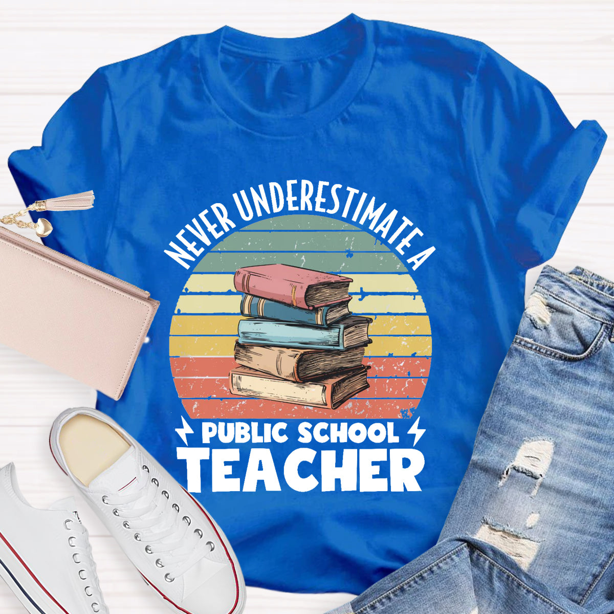 Never Underestimate A Public School Teacher T-Shirt