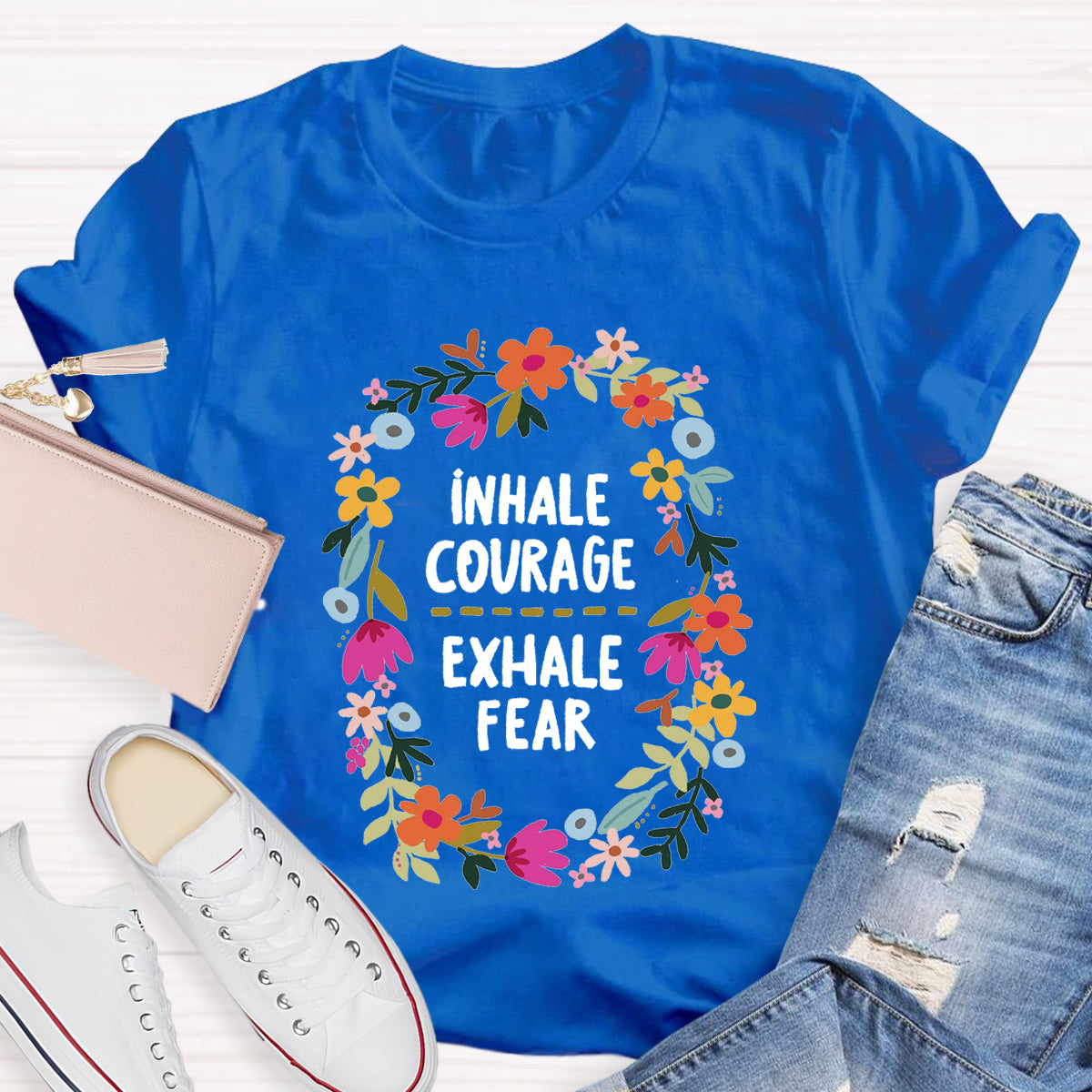 Inhale Courage Exhale Fear Floral T-Shirt