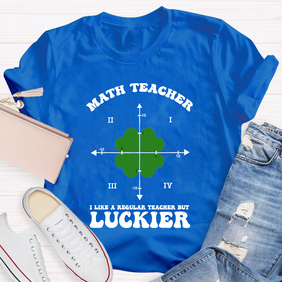 I Like A Regular Teacher But Luckier Math Teacher T-Shirt