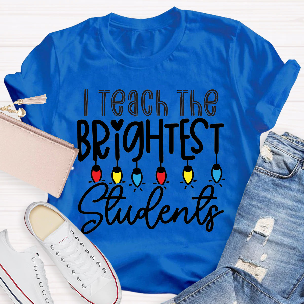 I Teach The Brightest Students Teacher T-Shirt