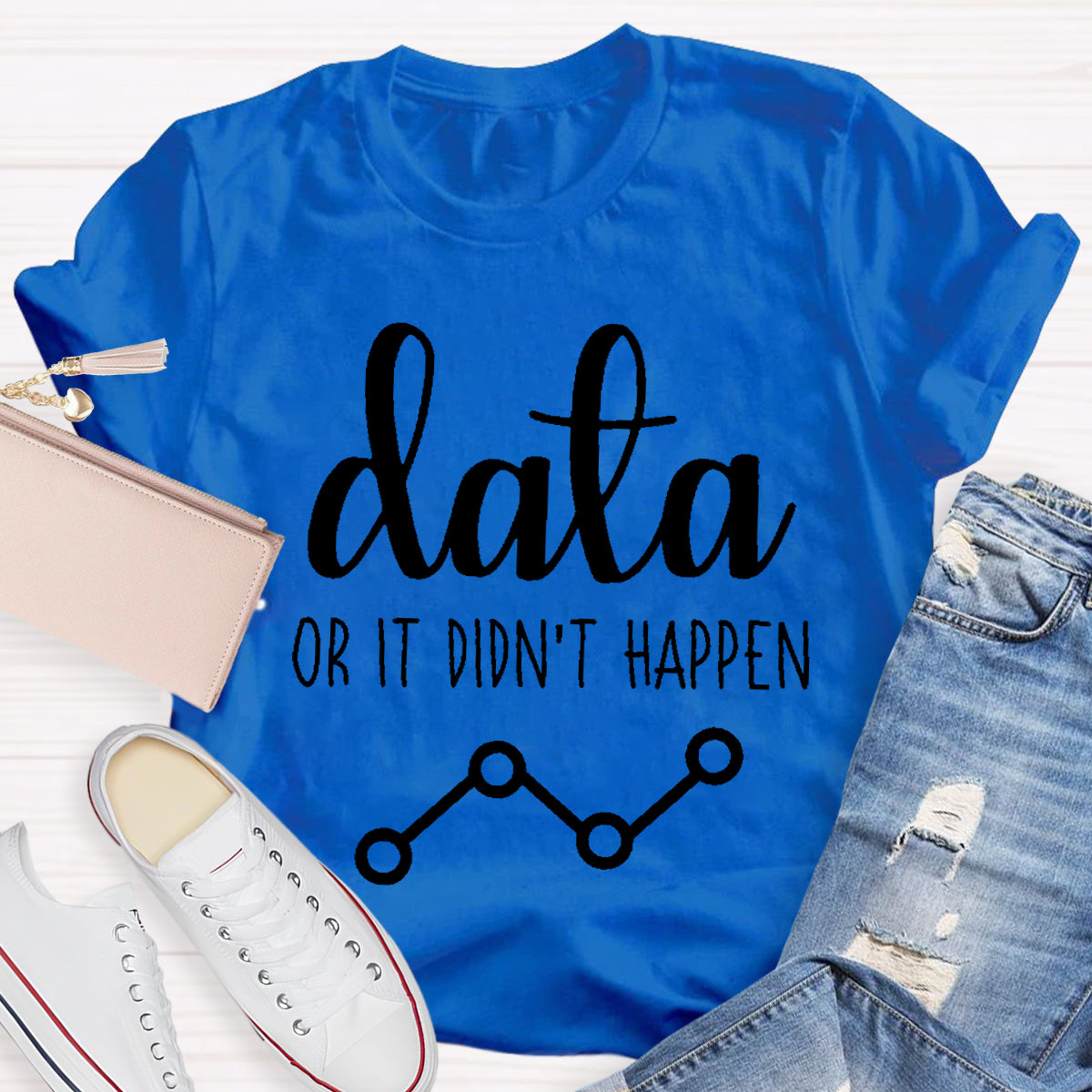 Data Or It Didn't Happen Science Teacher T-Shirt