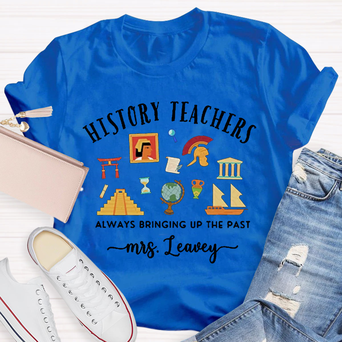 Personalized Name World History Teacher Always Bring Up The Past T-Shirt