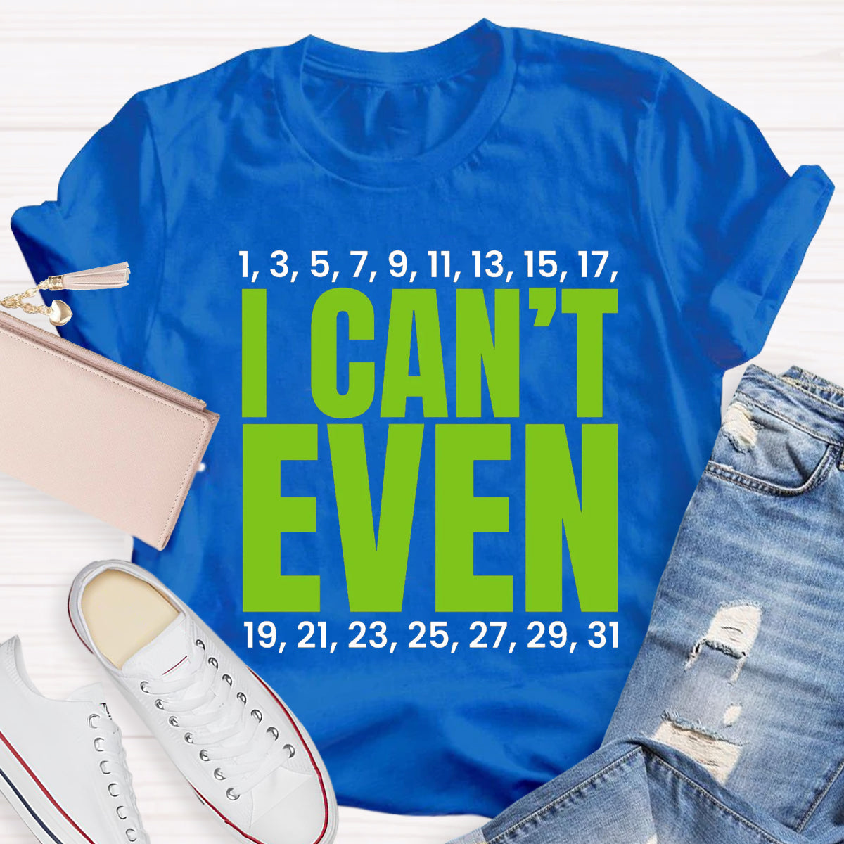 I Can't Even Funny Math Teacher T-Shirt