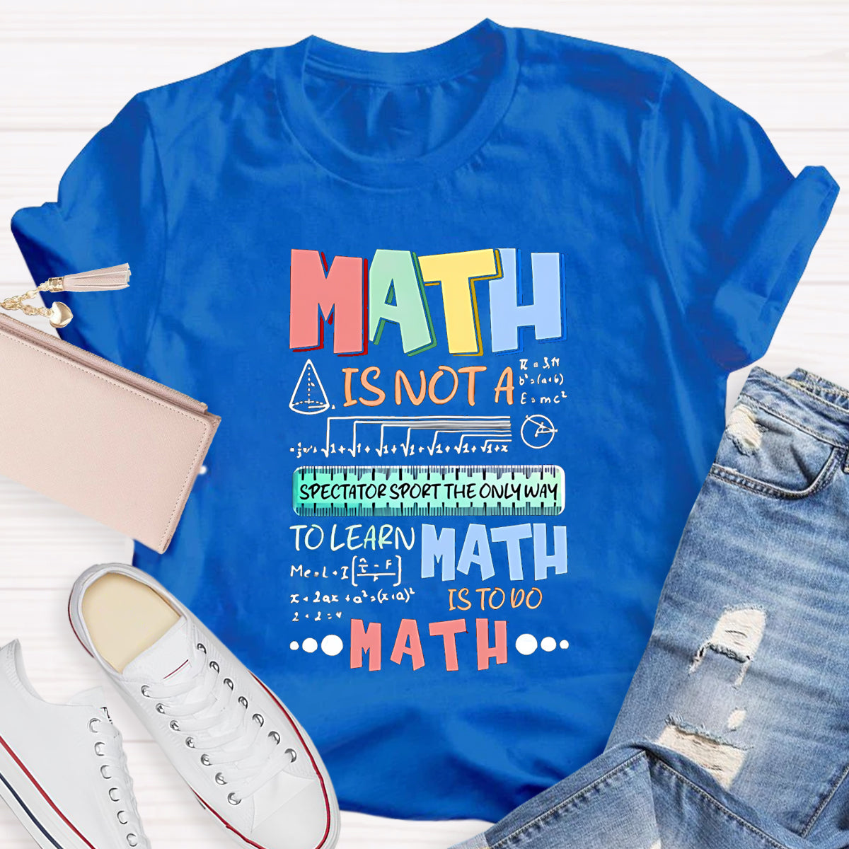 Math Is Not A Spectator Teacher T-Shirt