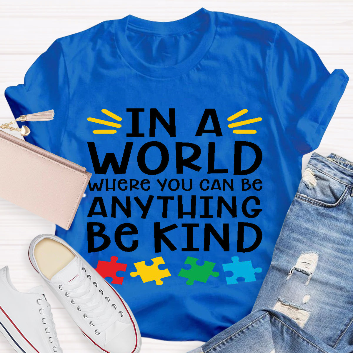 In A World Where You Can Be Anything Be Kind  Teacher T-Shirt