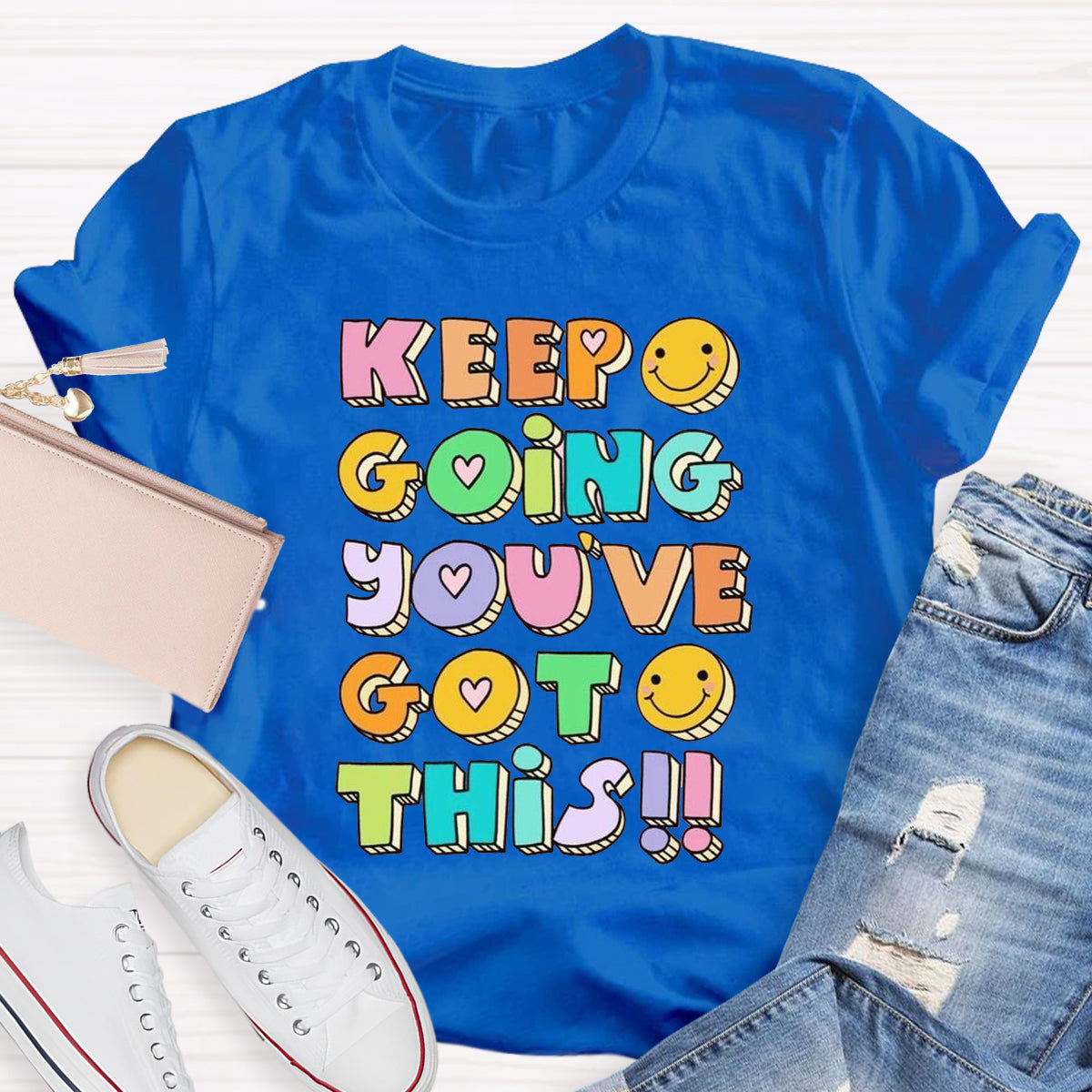 Keep Going You've Got This T-shirt