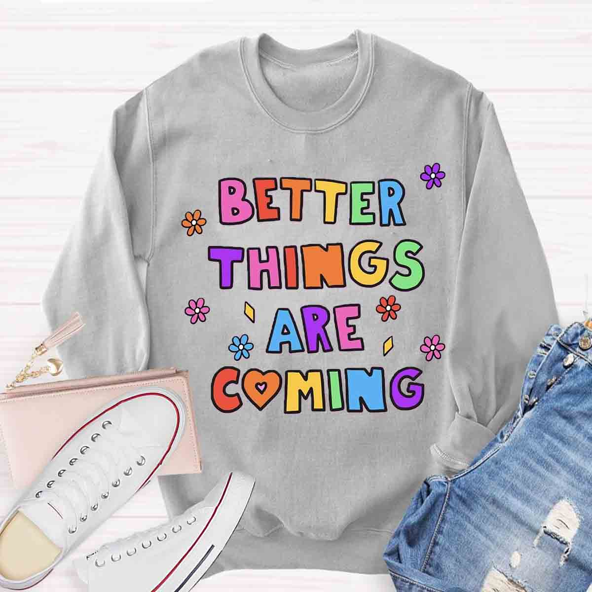 Best Things Are Coming Sweatshirt