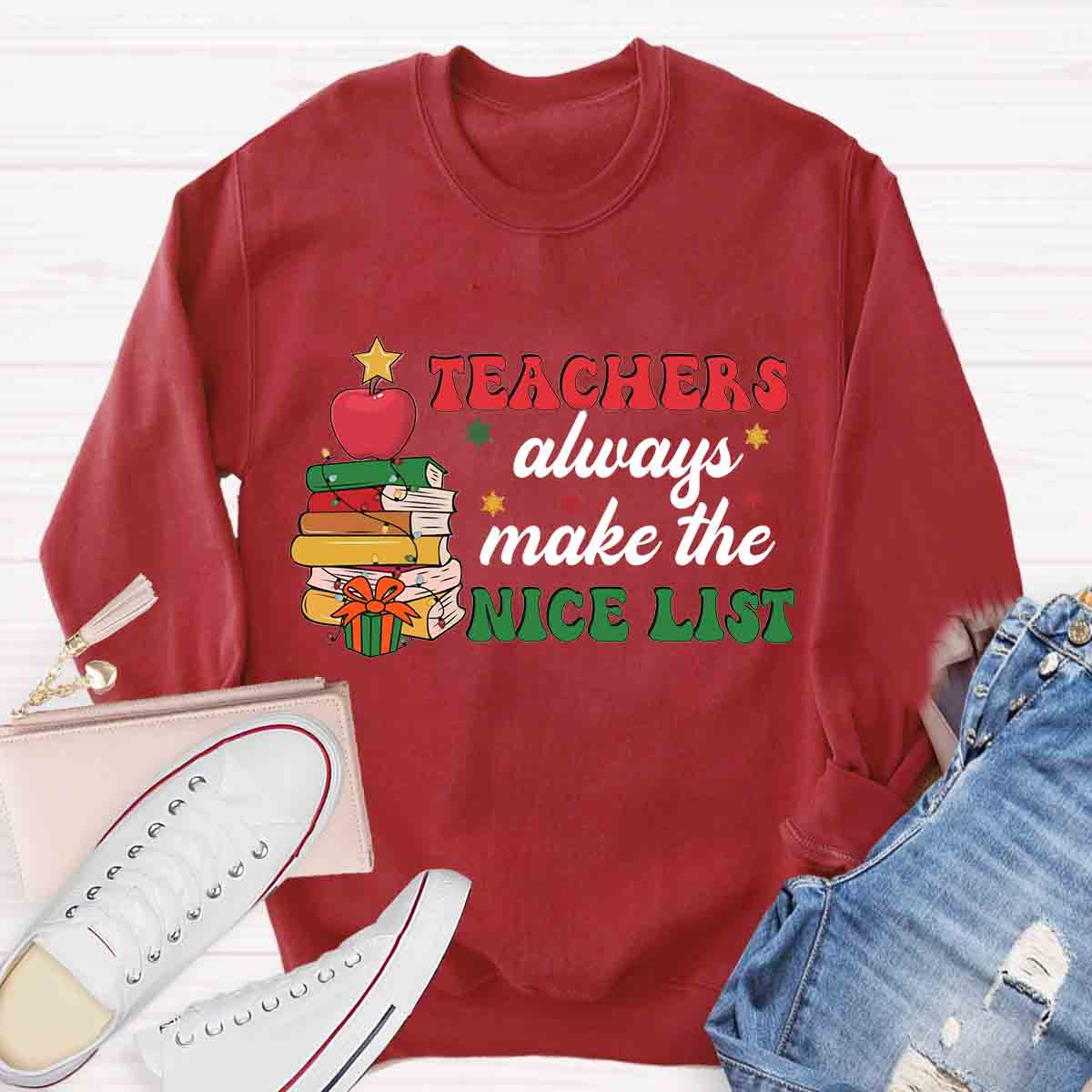 Teachers Always Make the Nice List Sweatshirt