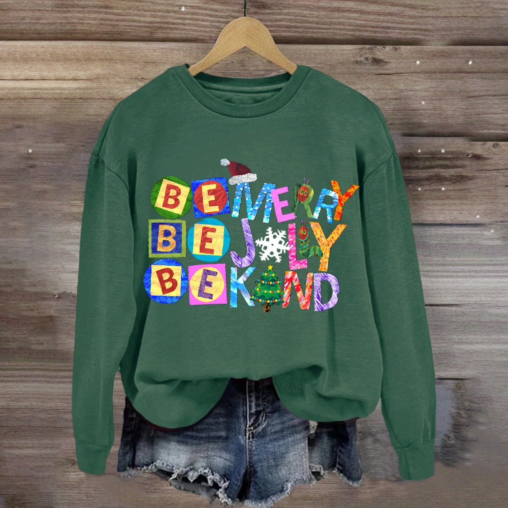 Be Merry Be Jolly Be Kind Christmas Caterpillar Sweatshirt