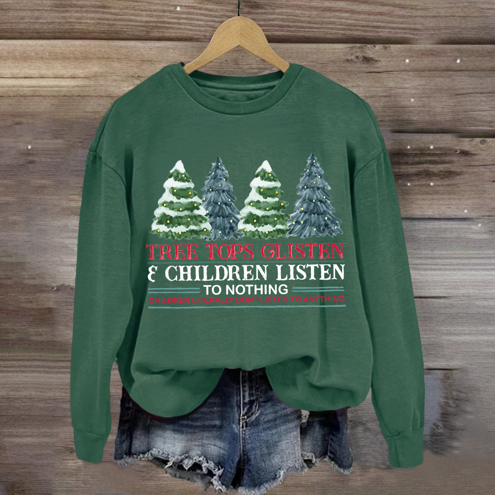 Tree Tops Glisten Children Listen To Nothing Sweatshirt