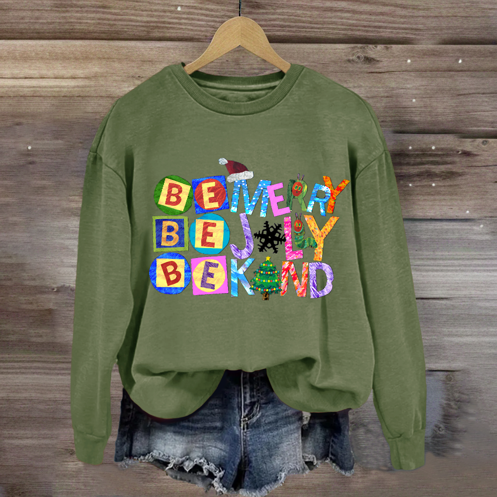 Be Merry Be Jolly Be Kind Christmas Caterpillar Sweatshirt