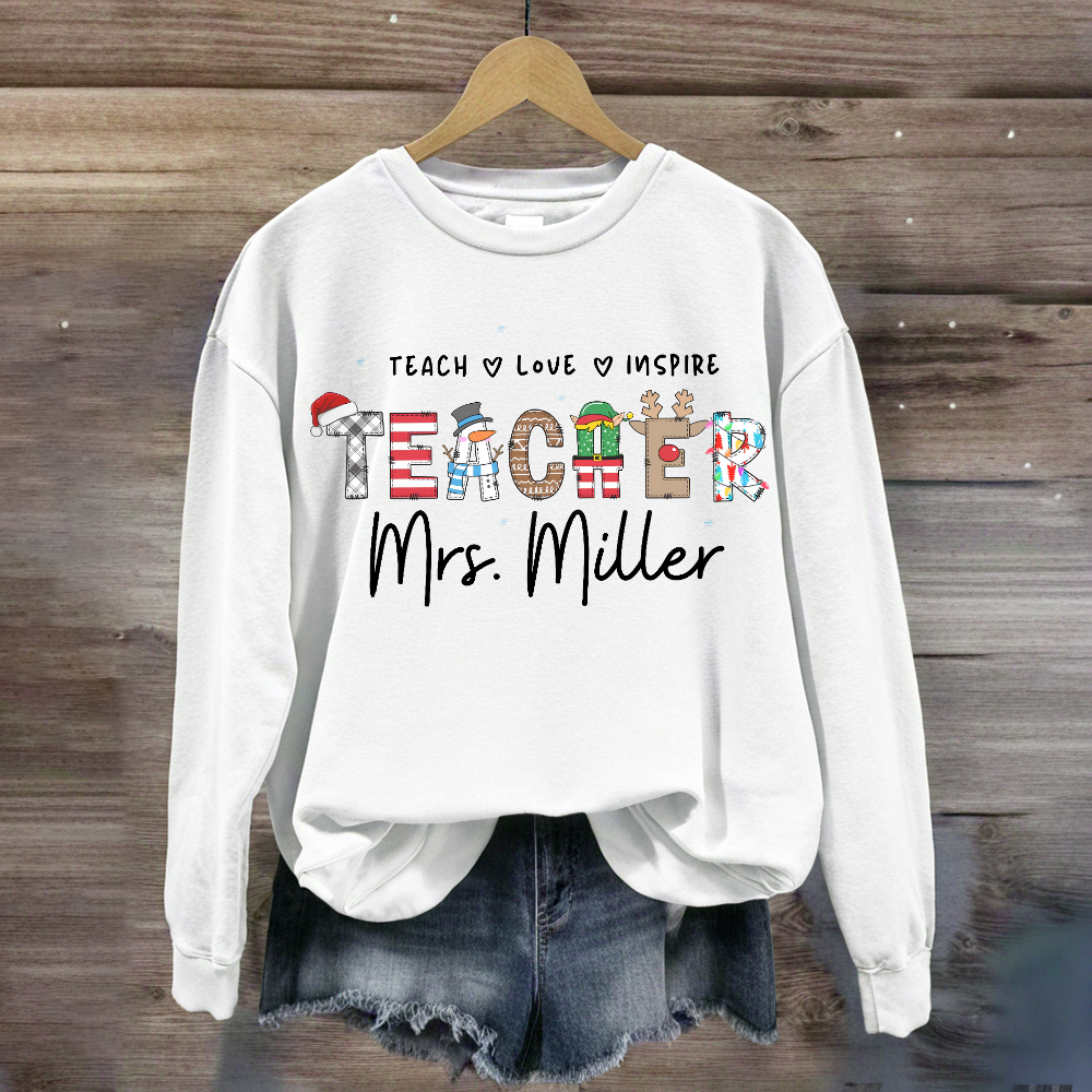 Personalized Teachers Name Teach Love Inspire Sweatshirt