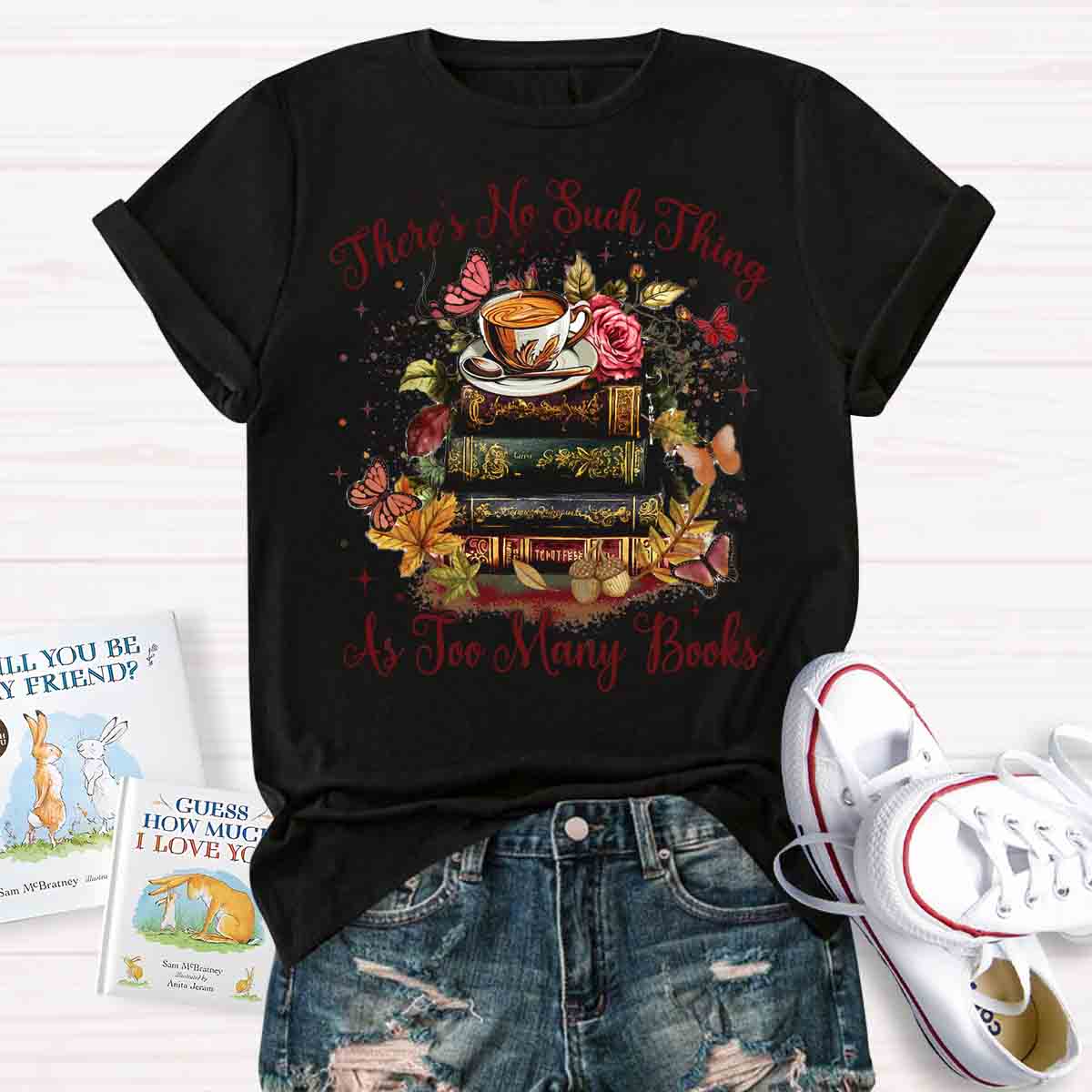 There's No Such Thing As To Many Books T-shirt