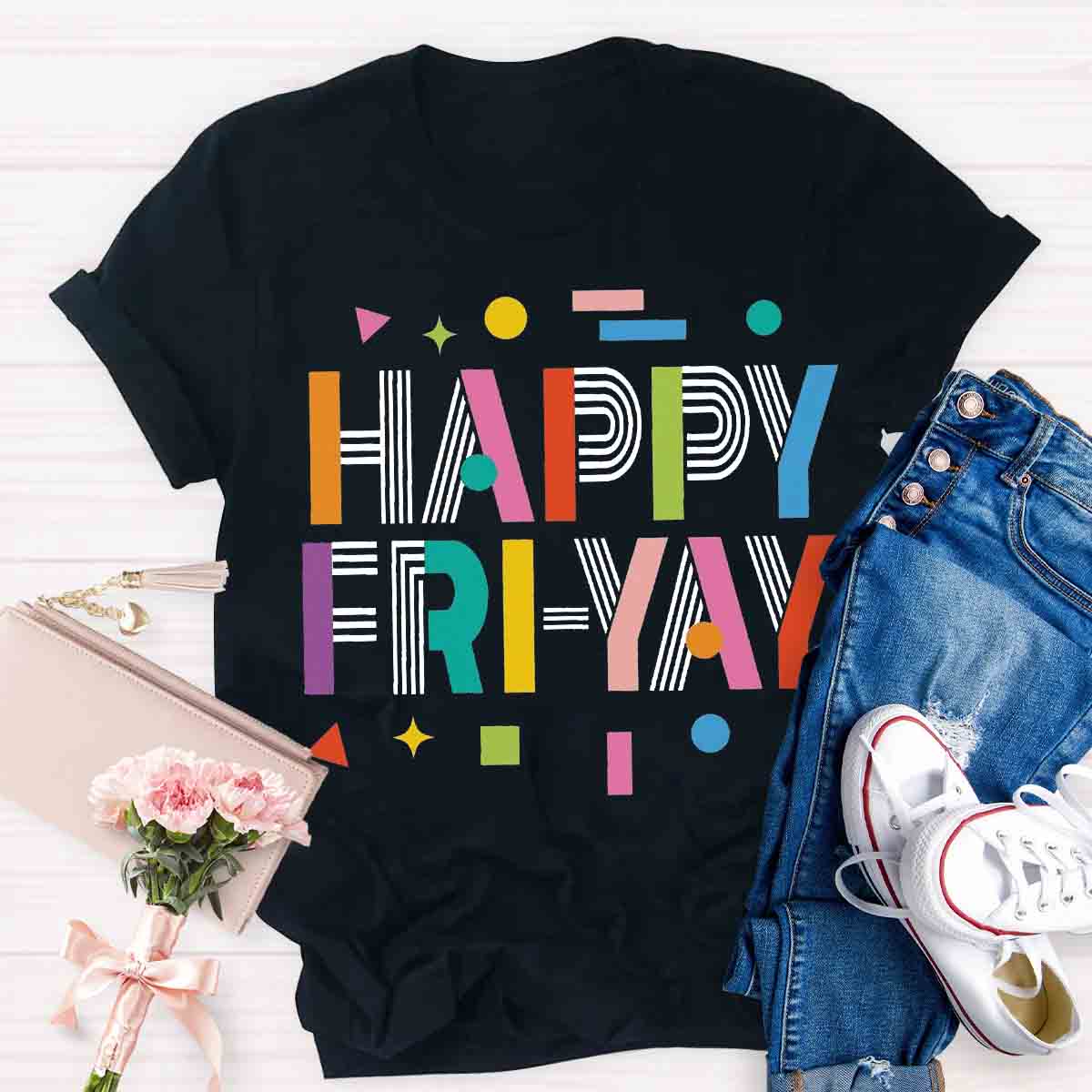 Happy Fri-yay T-shirt