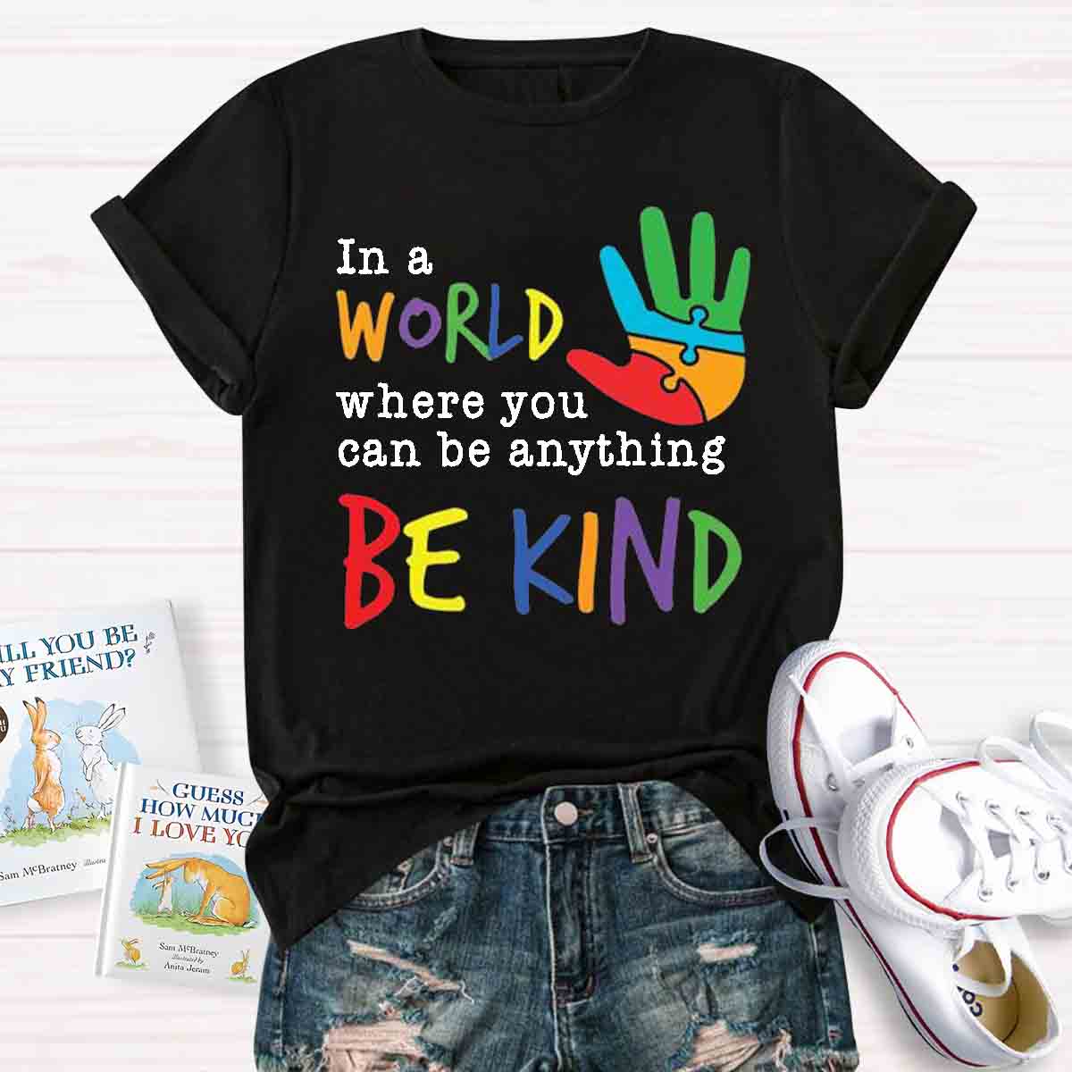 In A World Where You Can Be Anything Be Kind T-Shirt