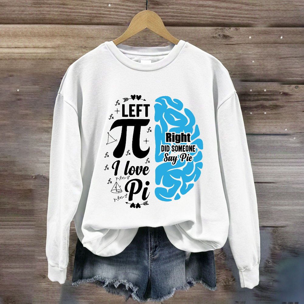 Right Did Someone Left Pi Sweatshirt