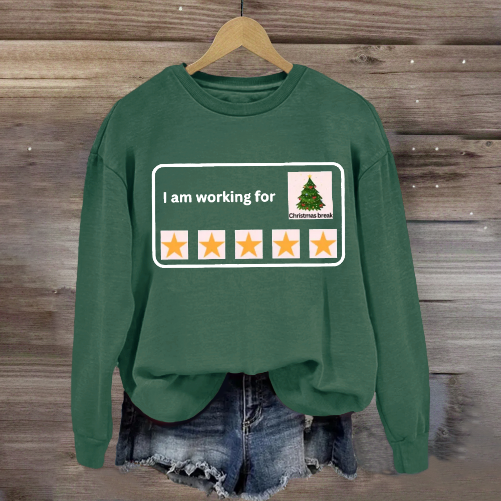 I Am Working For Christmas Break 5 Stars Sweatshirt