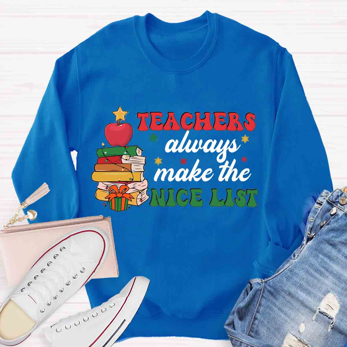 Teachers Always Make the Nice List Sweatshirt