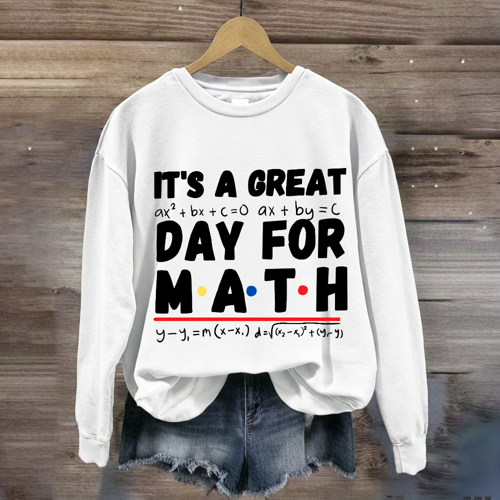 It's A Great Day For Math Sweatshirt