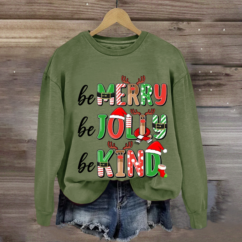 Be Merry Be Jolly Be Kind Sweatshirt