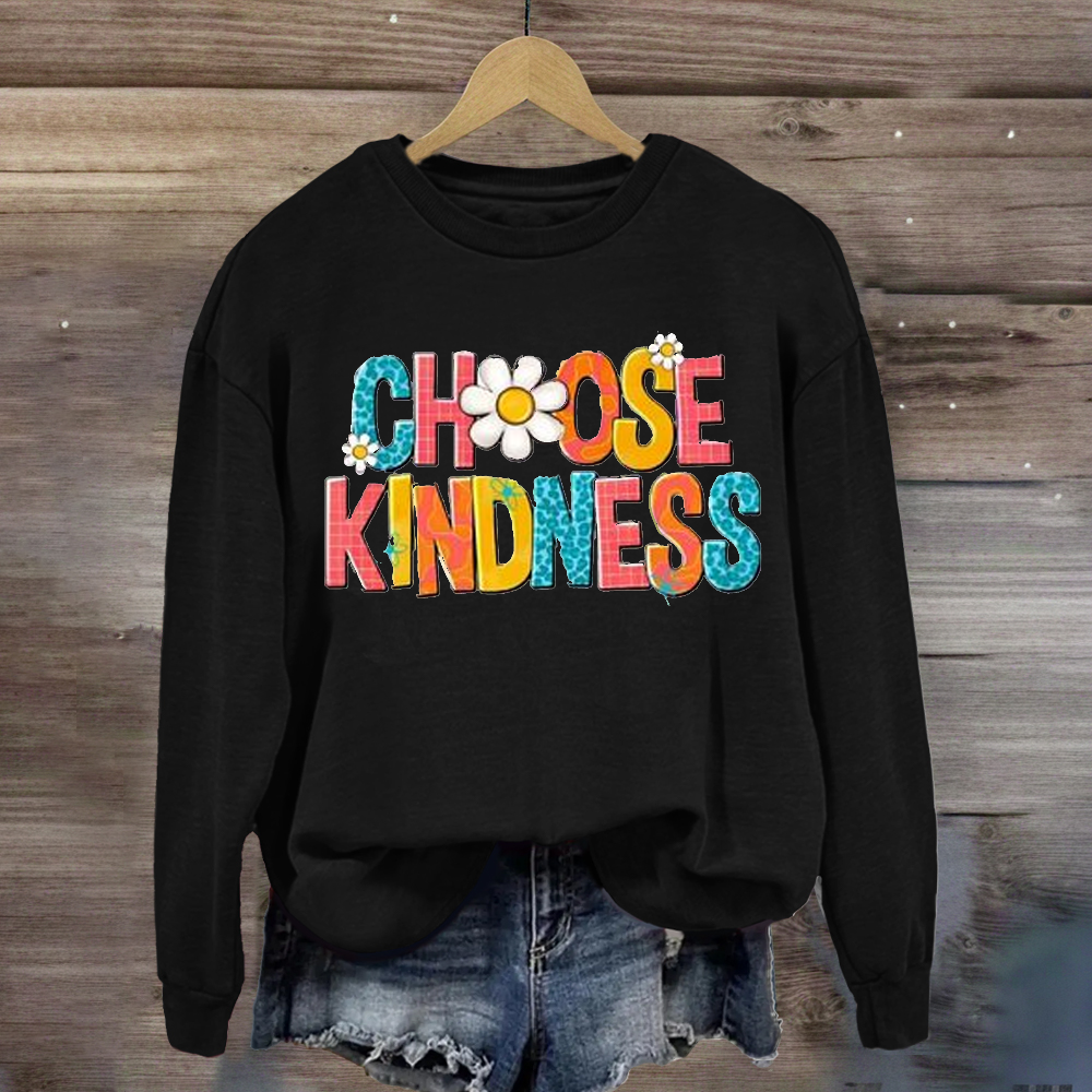 Choose Kindness  Sweatshirt