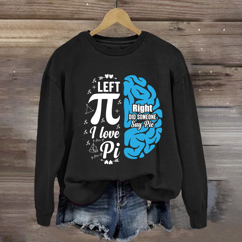 Right Did Someone Left Pi Sweatshirt