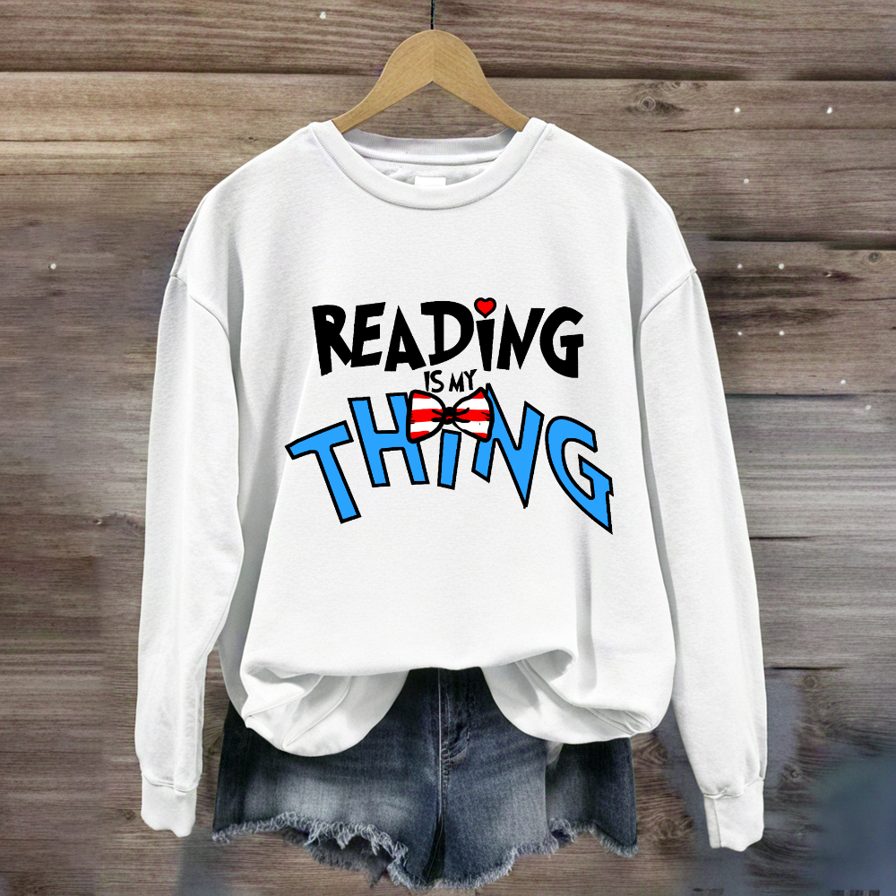 Reading Is My Thing Teacher Sweatshirt