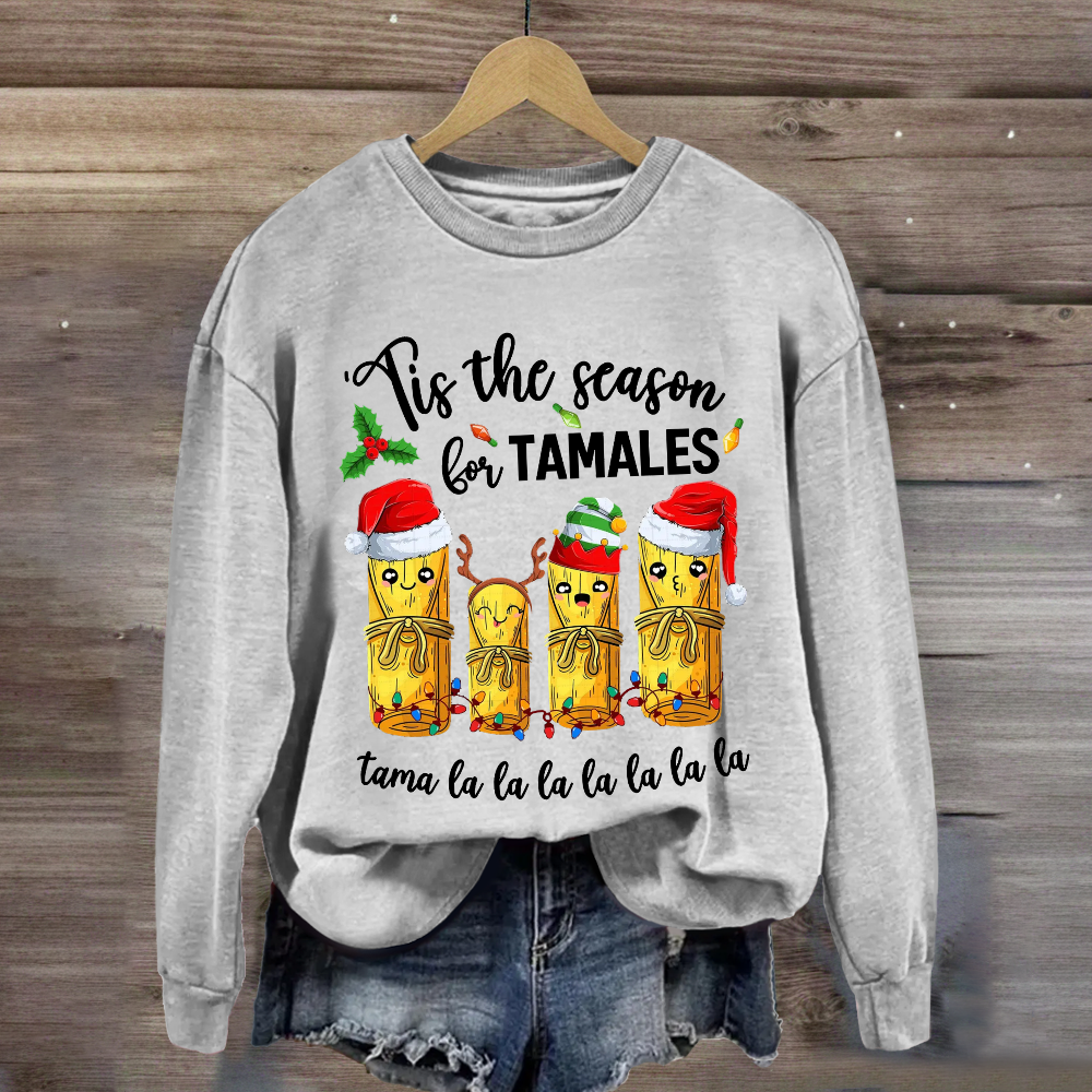 Tis The Season For Tamales Sweatshirt