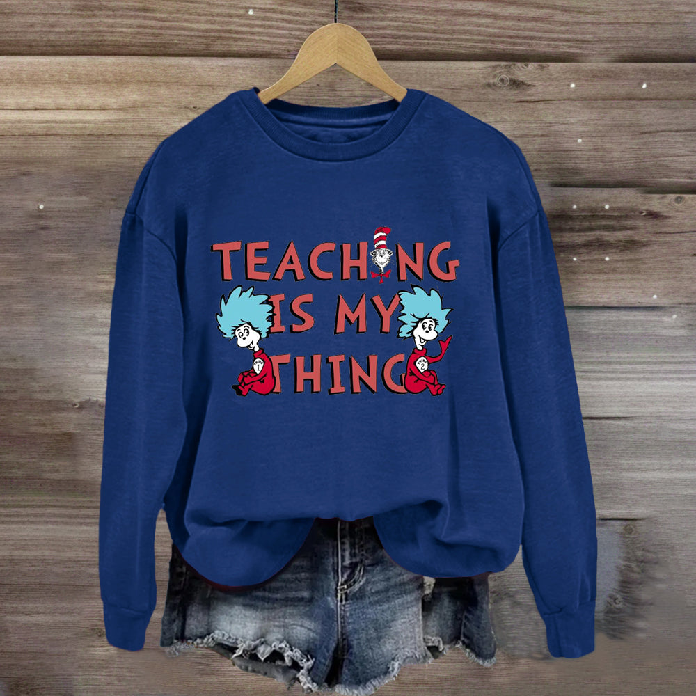 Teaching Is My Thing Sweatshirt