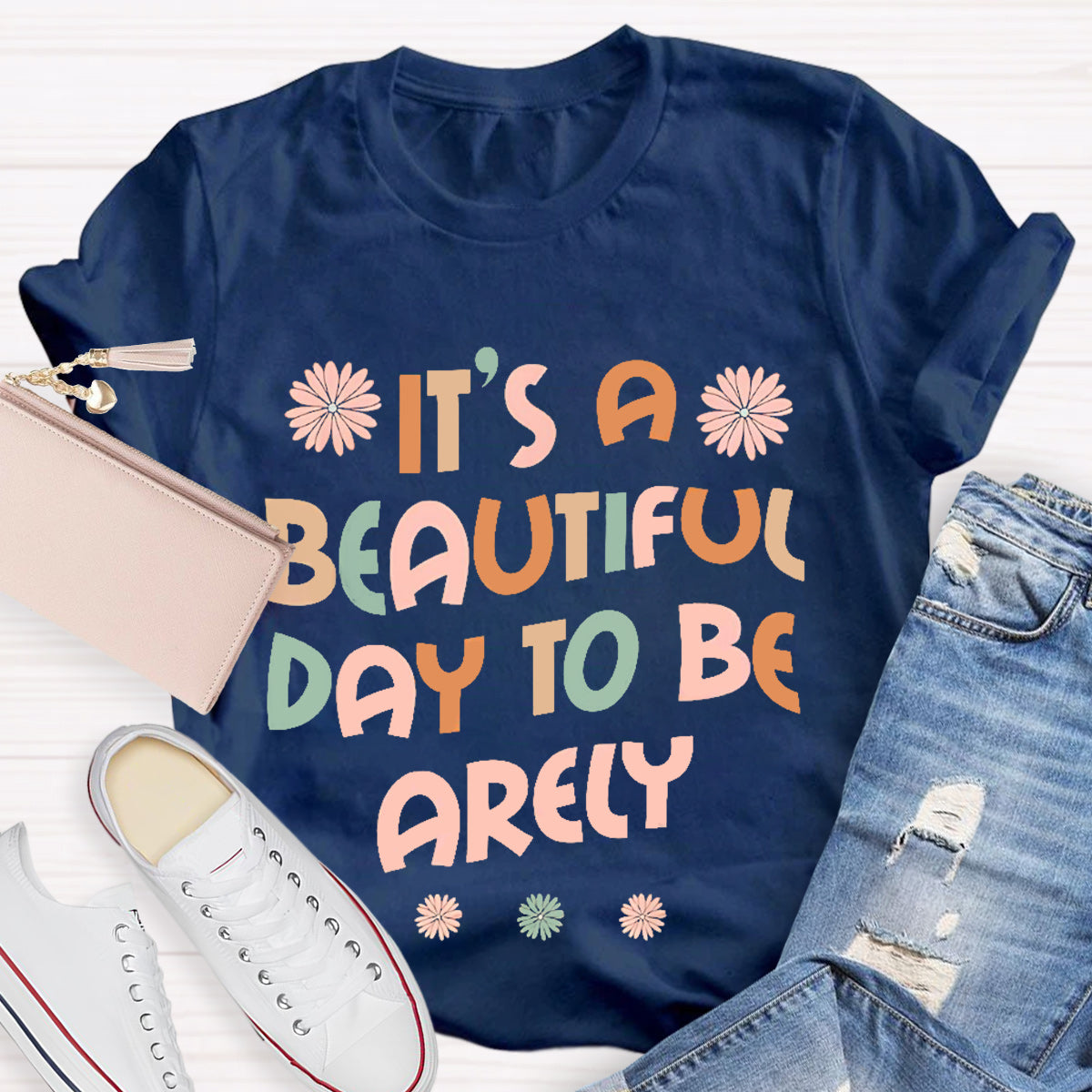 It'S A Beautiful Day To Be Arely  T-Shirt