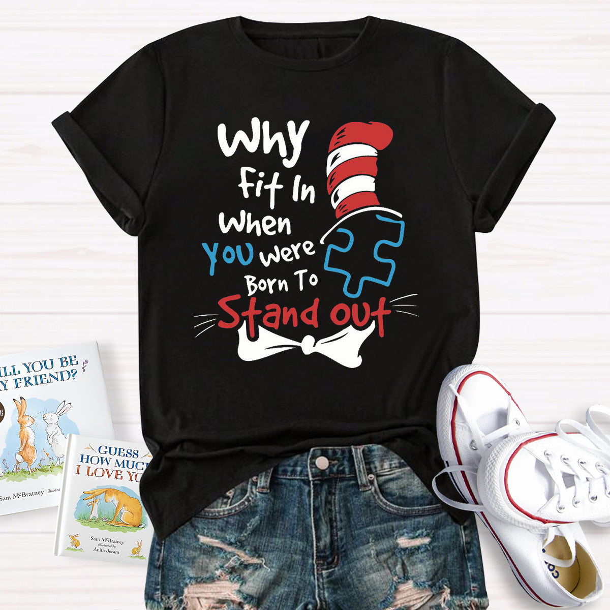 Why Fit In When You Were Born To Stand Out T-Shirt