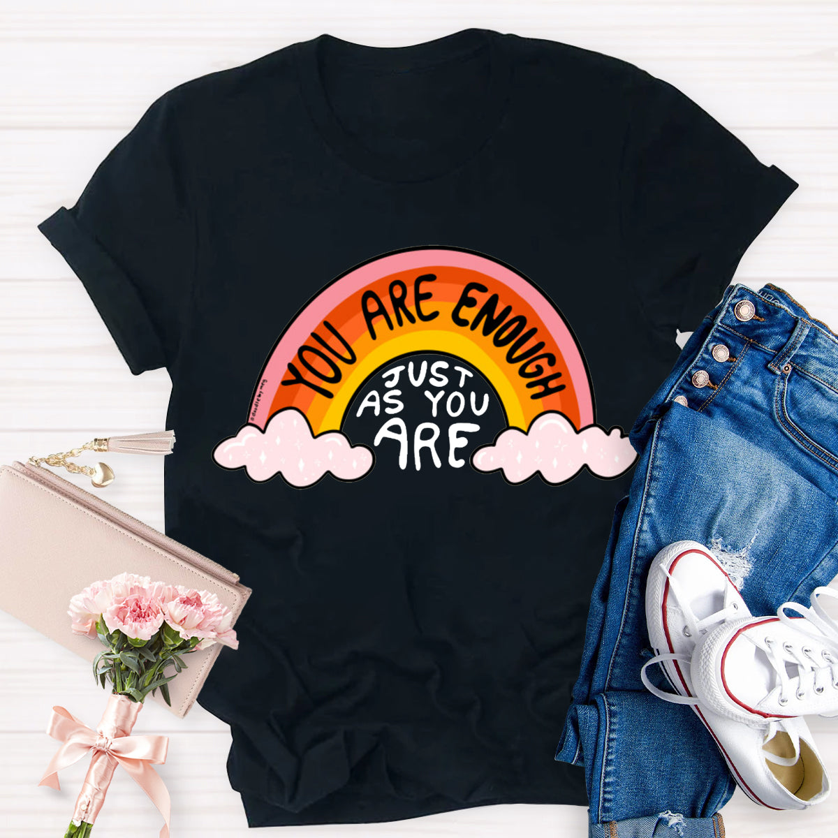 You Are Enough Just As You Are T-Shirt