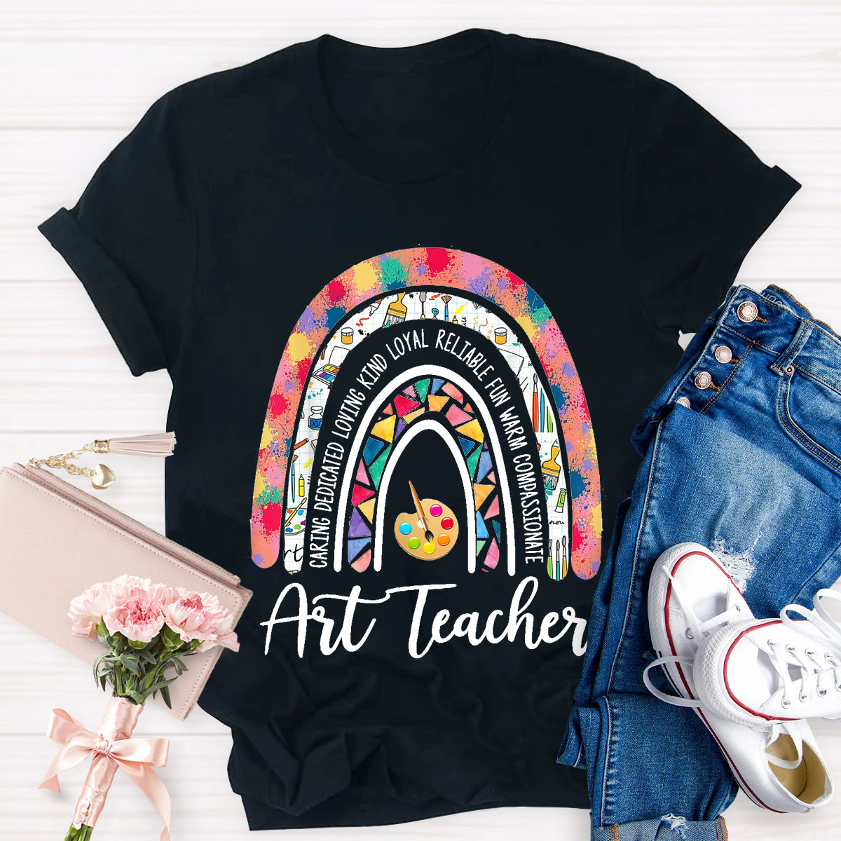 Art Teacher Caring Dedicated Loving Kind Loyal Reliable Fun Warm Compassionate T-Shirt