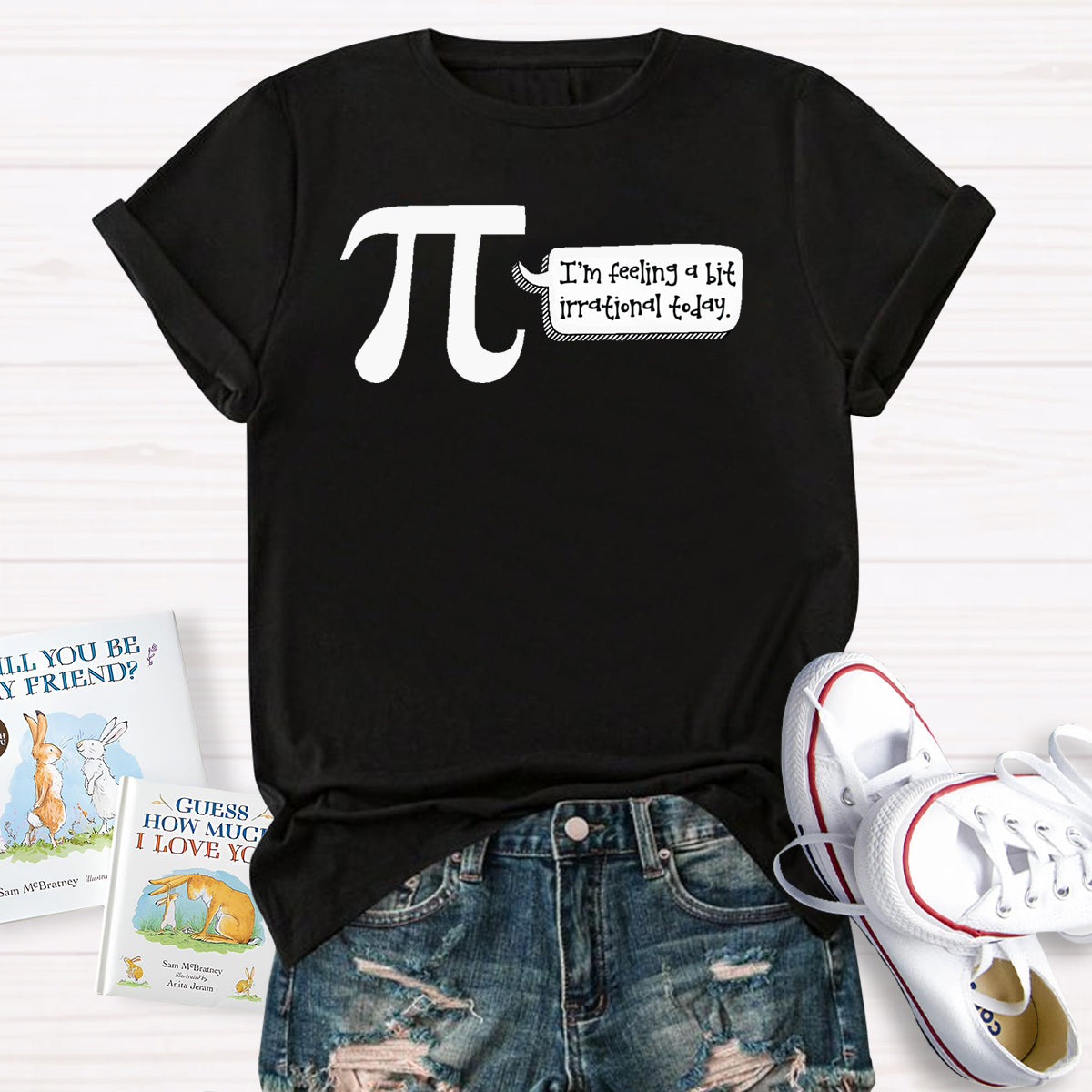 I'm Feeling A Bit Irrational Today Pi Day T-Shirt